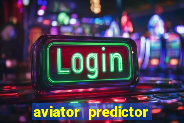 aviator predictor v4.0 apk download